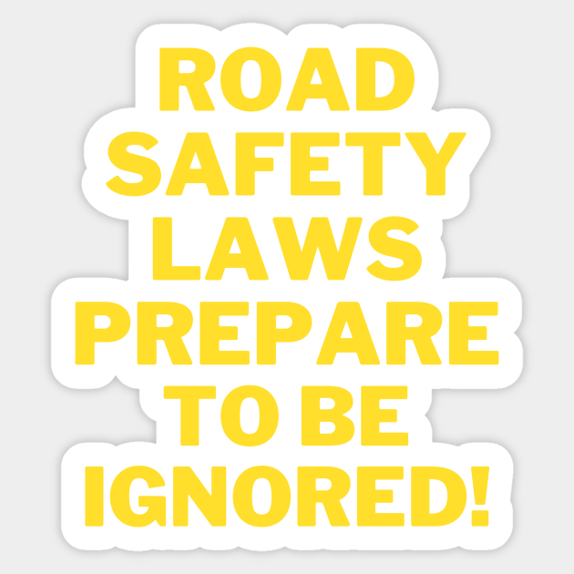 Road safety laws prepare to be ignored! Driving Sticker TeePublic